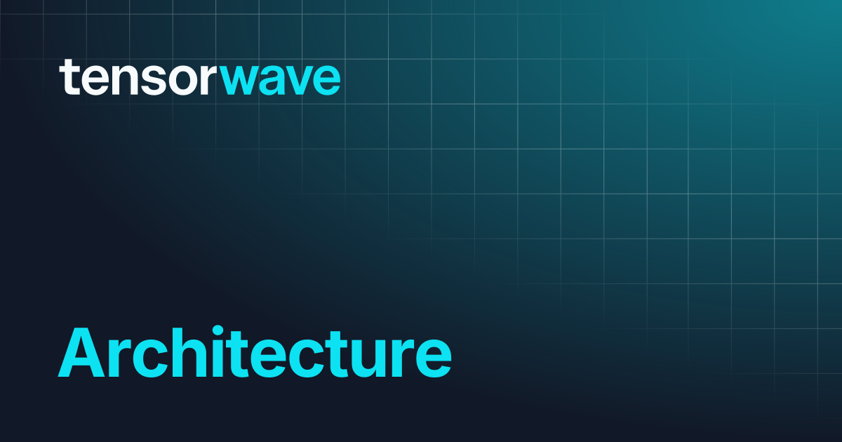 Architecture | TensorWave